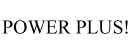 POWER PLUS!