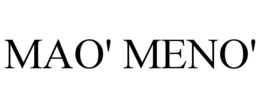 MAO' MENO'