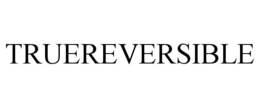 TRUEREVERSIBLE