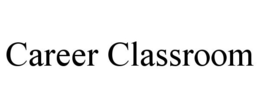 CAREER CLASSROOM