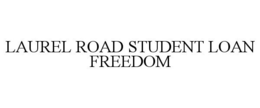 LAUREL ROAD STUDENT LOAN FREEDOM