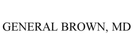 GENERAL BROWN, MD