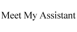 MEET MY ASSISTANT