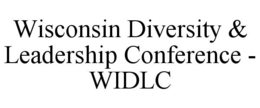 WISCONSIN DIVERSITY &amp; LEADERSHIP CONFERENCE - WIDLC