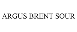 ARGUS BRENT SOUR