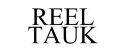REEL TAUK