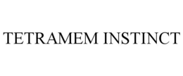 TETRAMEM INSTINCT