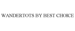 WANDERTOTS BY BEST CHOICE