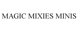MAGIC MIXIES MINIS