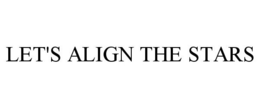 LET'S ALIGN THE STARS