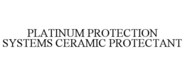 PLATINUM PROTECTION SYSTEMS CERAMIC PROTECTANT
