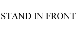 STAND IN FRONT