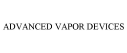 ADVANCED VAPOR DEVICES