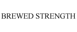 BREWED STRENGTH