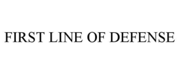 FIRST LINE OF DEFENSE