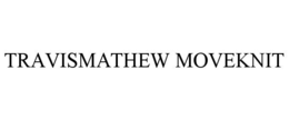 TRAVISMATHEW MOVEKNIT