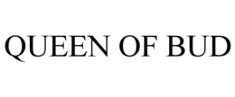 QUEEN OF BUD