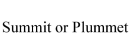 SUMMIT OR PLUMMET
