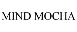 MIND MOCHA
