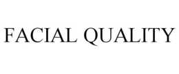 FACIAL QUALITY