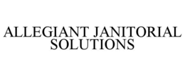 ALLEGIANT JANITORIAL SOLUTIONS