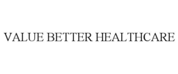 VALUE BETTER HEALTHCARE