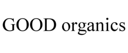 GOOD ORGANICS
