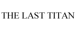 THE LAST TITAN