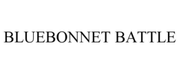 BLUEBONNET BATTLE