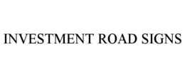 INVESTMENT ROAD SIGNS