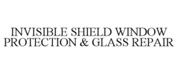 INVISIBLE SHIELD WINDOW PROTECTION & GLASS REPAIR