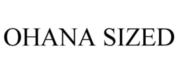 OHANA SIZED