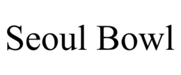 SEOUL BOWL
