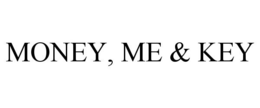 MONEY, ME & KEY