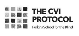 THE CVI PROTOCOL PERKINS SCHOOL FOR THE BLIND