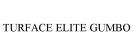 TURFACE ELITE GUMBO