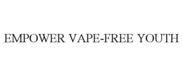 EMPOWER VAPE-FREE YOUTH