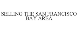 SELLING THE SAN FRANCISCO BAY AREA