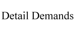 DETAIL DEMANDS
