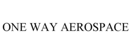 ONE WAY AEROSPACE