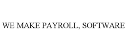WE MAKE PAYROLL, SOFTWARE