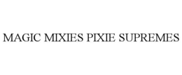 MAGIC MIXIES PIXIE SUPREMES