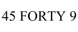 45 FORTY 9