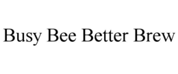 BUSY BEE BETTER BREW