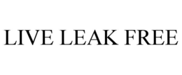LIVE LEAK FREE
