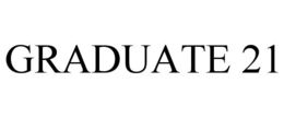 GRADUATE 21