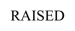 RAISED