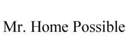 MR. HOME POSSIBLE