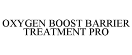 OXYGEN BOOST BARRIER TREATMENT PRO