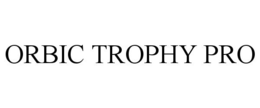 ORBIC TROPHY PRO